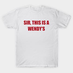 Sir, This is a Wendy's T-Shirt